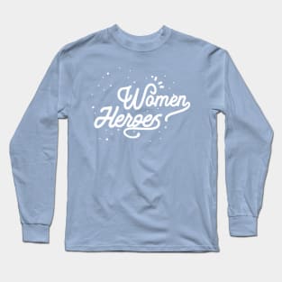 Women Heroes Long Sleeve T-Shirt